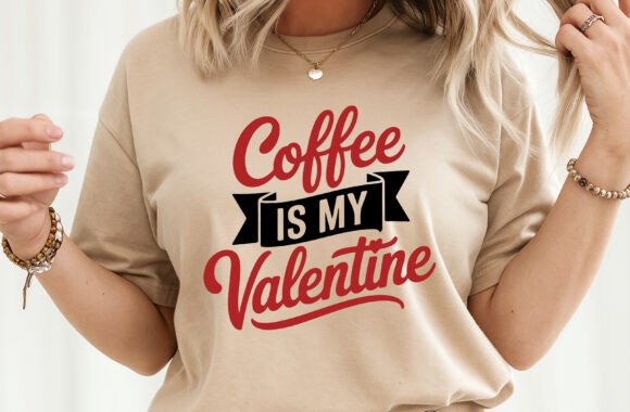 Coffee is My Valentine Graphics for T-Shirt Designs