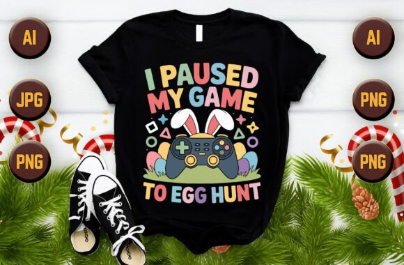 I Paused My Game to Egg Hunt Graphics for T-Shirt Designs