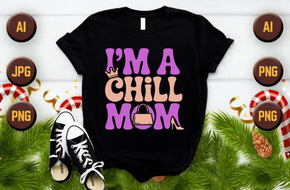 I’m a Chill Mom Vector Graphics