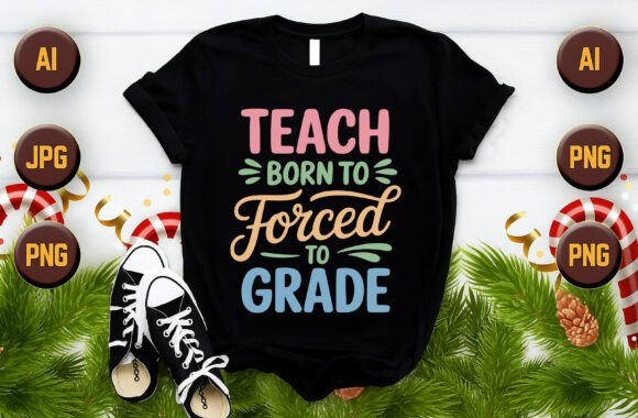 Teach Born to Forced to Grade Vector Graphics